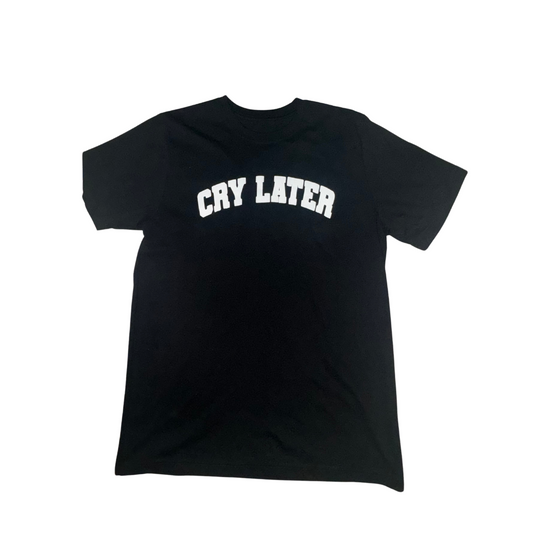 Cry Later Short Sleeve T-Shirt